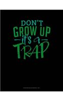 Don't Grow Up It's A Trap: Storyboard Notebook 1.85:1(613 Storyboard Notebook 1.85:1)