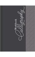 Calligraphy Workbook: Calligraphy Practice Paper Workbook Blank Lined Handwriting Creative Lettering Drawing Letters Artist and Practice Book for Beginners
