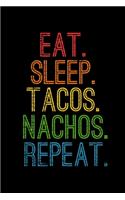 Eat Sleep Tacos Nachos Repeat