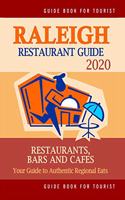 Raleigh Restaurant Guide 2020: Your Guide to Authentic Regional Eats in Raleigh, North Carolina (Restaurant Guide 2020)