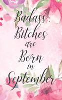 Badass Bitches are Born in September: Cute Funny Journal / Notebook / Diary Gift for Women, Perfect Birthday Card Alternative For Coworker or Friend (Blank Line 110 pages)