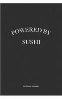 Powered By Sushi: A 6x9 Inch Journal Diary Notebook With A Bold Text Font Slogan On A Matte Cover and 120 Blank Lined Pages Makes A Great Alternative To A Card