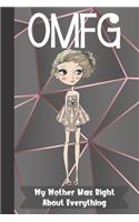 OMFG My Mother Was Right About Everything: Sassy, Irreverent, Sarcastic Quote Diary Snarky Meme Journal Blank Lined Book for Writing Doodling - Gift for Woman Co-Worker Boss Friend