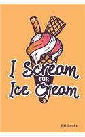 I Scream For Ice Cream