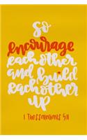 So Encourage Each Other And Build Each Other Up - 1 Thessalonians 5