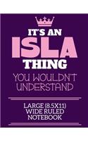 It's An Isla Thing You Wouldn't Understand Large (8.5x11) Wide Ruled Notebook