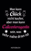 Man kann Glück nicht kaufen, aber man kann Callcenteragentin sein, was sehr nahe dran ist: A5 Notizbuch - Liniert 120 Seiten - Geschenk/Geschenkidee zum Geburtstag - Weihnachten - Ostern - Vatertag - Muttertag - Namenstag