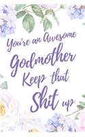 You're an Awesome Godmother. Keep That Shit Up: 6x9" Dot Bullet Notebook/Journal Motivation Gift Idea For Godmothers