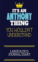 It's An Anthony Thing You Wouldn't Understand Large (8.5x11) Journal/Diary: A cute book to write in for any book lovers, doodle writers and budding authors!
