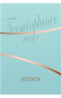 Dozentin - Planer 2020: Terminplaner für Dozentin - Organizer für 2020, Businessplaner, Berufskalender, Arbeitsplaner, Aufgabenplaner