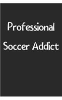 Professional Soccer Addict