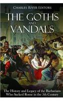 Goths and Vandals: The History and Legacy of the Barbarians Who Sacked Rome in the 5th Century CE