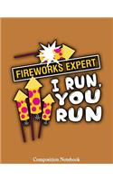 Fireworks Expert I Run You Run: Party Firework Director Notebook (Composition Book Journal) (8.5 x 11 Large)
