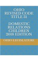Ohio Revised Code Title 31 Domestic Relations Children 2018 Edition