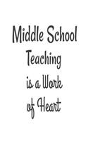 Middle School Teaching Is A Work Of Heart.: Middle School Teacher Appreciation Back To School Gift Notebook