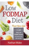 Low-FODMAP Diet: Trust Your Gut- 150 Tasty, Low-FODMAP Recipes To Control Your IBS and IBD