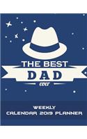 The Best Dad Ever: Weekly Calendar 2019 Planner: Special Gift, Weekly Calendar Book 2019, Weekly/Monthly/Yearly Calendar Journal, Large 8.5" x 11" 365 Daily journal Pl