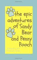 The Epic Adventures of Sandy Bear and Penny Pooch