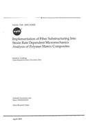 Implementation of Fiber Substructuring Into Strain Rate Dependent Micromechanics Analysis of Polymer Matrix Composites