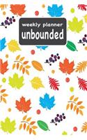 Weekly Planner Unbounded: 2018-2019 Weekly Planner, Schedule Organizer & Journal Notebook, 2019 12-Month Weekly Planner, Organizer, Agenda and Calendar