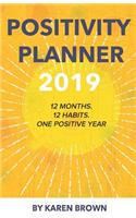 Positivity Planner 2019: 12 Habits. 12 Months. One Positive Year