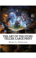 The Art of the Story-Teller: Large Print