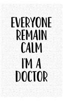 Everyone Remain Calm I'm a Doctor