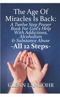 The Age of Miracles Is Back: A Twelve Step Prayer Book for God