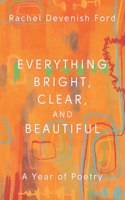 Everything Bright, Clear, and Beautiful