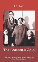 Peasant's Gold: The Story of Peter Wing, North America's First Chinese Mayor