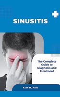Sinusitis: The Complete Guide to Diagnosis and Treatment