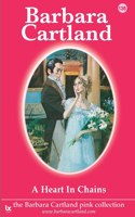 A Heart in Chains: (136 The Barbara Cartland Pink Collection)