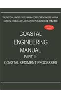 Coastal Engineering Manual Part III: Coastal Sediment Processes (EM 1110-2-1100)