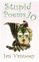 Stupid Poems 10