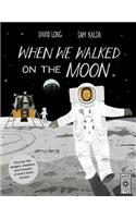 When We Walked on the Moon