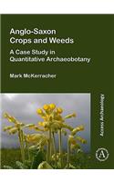 Anglo-Saxon Crops and Weeds: A Case Study in Quantitative Archaeobotany