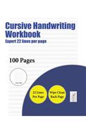 Cursive Handwriting Workbook (Expert 22 lines per page): A handwriting and cursive writing book with 100 pages of extra large 8.5 by 11.0 inch writing practise pages. This book has guidelines for practisin(8 Cursive Handwriting Workbook)