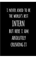 I Never Asked to Be the World's Best Intern But Here I Am Absolutely Crushing It