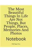 The Most Beautiful Things in Life Are Not Things, But People, Places, Memories and Photos