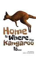 Home Is Where the Kangaroo Is...: Blank Lined Journal with Calendar for Kangaroo Enthusiast
