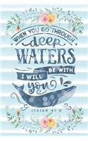 When You Go Through Deep Waters I Will Be with You Isaiah 43: (Scripture Journals for Church & Sermon Notes)