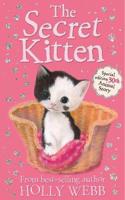 The Secret Kitten: (Holly Webb: Animal Stories)