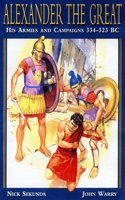 Alexander the Great: His Armies and Campaigns 334-323 BC: 148 (Special Editions (Military))