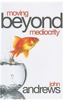 Moving Beyond Mediocrity