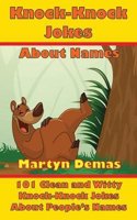 Knock-Knock Jokes about Names: 101 Clean and Witty Knock-Knock Jokes about People's Names