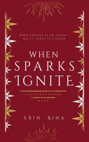 When Sparks Ignite