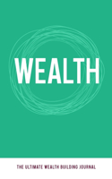 Wealth: The Ultimate Wealth Building Journal