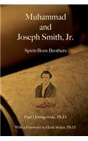 Muhammad and Joseph Smith, Jr.: Spirit-Born Brothers