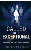 Called To Be exceptional