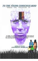 To the young conscious mind